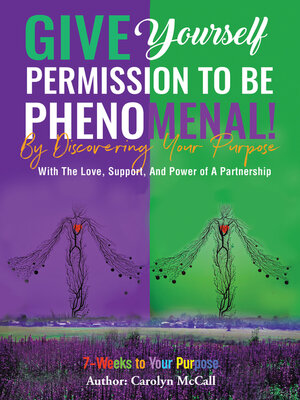 cover image of Give Yourself Permission to Be Phenomenal! by Discovering Your Purpose